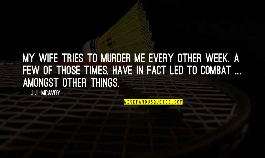 Honoring Your Father And Mother Quotes By J.J. McAvoy: My wife tries to murder me every other