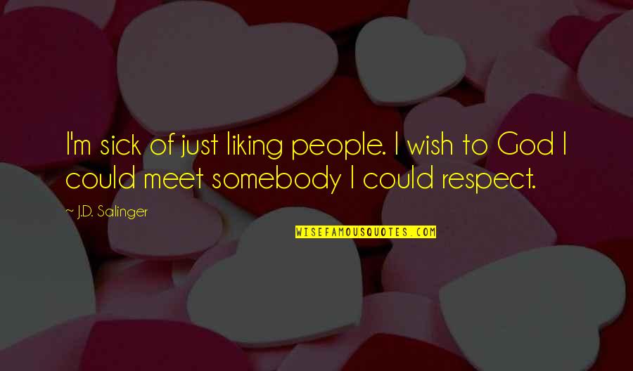 Honoring Your Wife Quotes By J.D. Salinger: I'm sick of just liking people. I wish