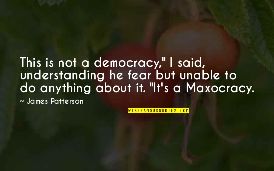 Honoring Your Wife Quotes By James Patterson: This is not a democracy," I said, understanding