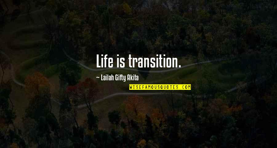 Honoring Your Wife Quotes By Lailah Gifty Akita: Life is transition.