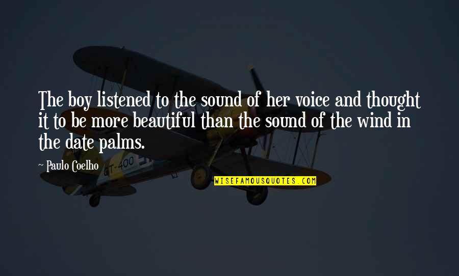 Honorio Lopez Quotes By Paulo Coelho: The boy listened to the sound of her Honorio Lopez Quotes By Paulo Coelho: The boy listened to the sound of her