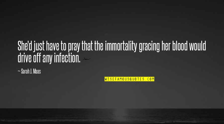 Honorless Target Quotes By Sarah J. Maas: She'd just have to pray that the immortality