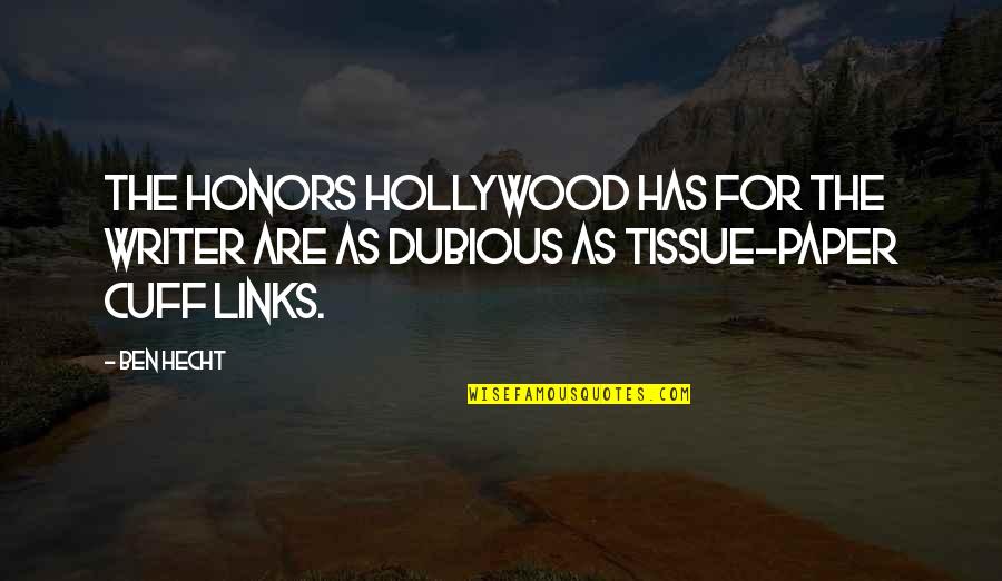 Honors Quotes By Ben Hecht: The honors Hollywood has for the writer are
