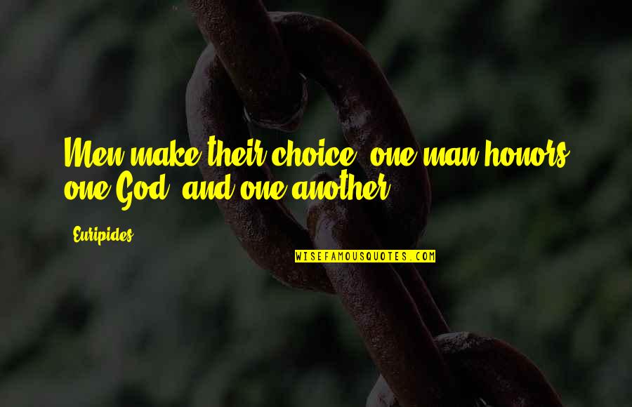 Honors Quotes By Euripides: Men make their choice: one man honors one