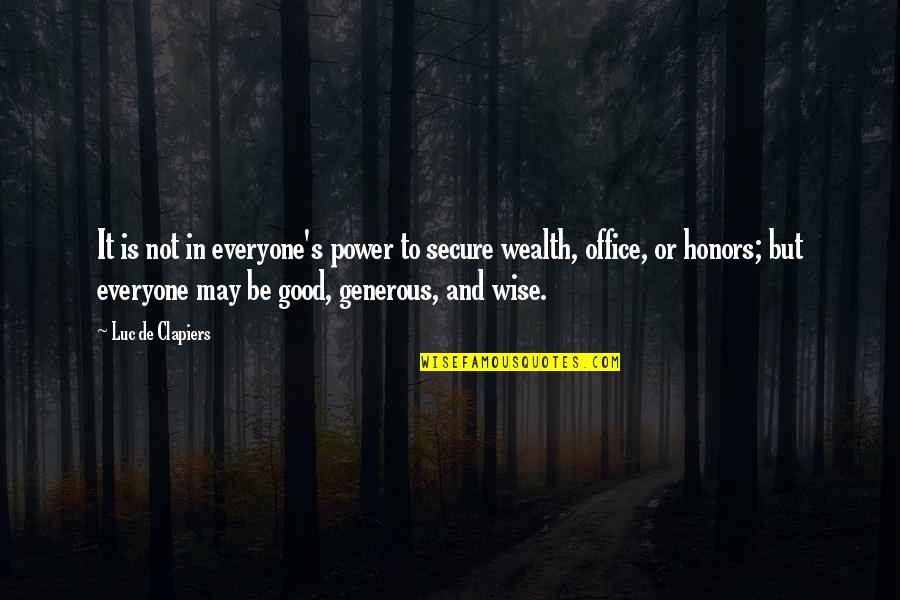 Honors Quotes By Luc De Clapiers: It is not in everyone's power to secure