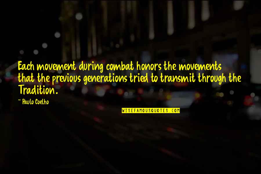 Honors Quotes By Paulo Coelho: Each movement during combat honors the movements that Honors Quotes By Paulo Coelho: Each movement during combat honors the movements that
