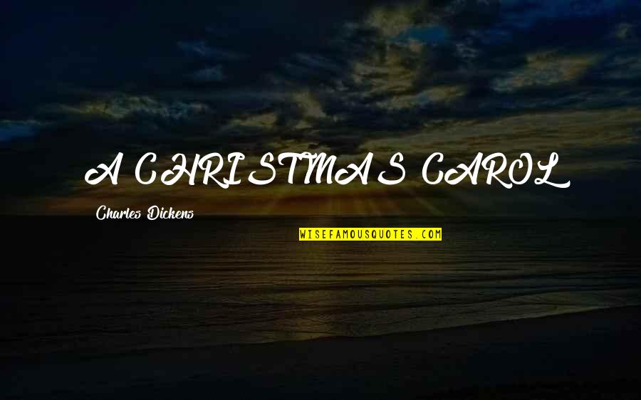 Honors Student Quotes By Charles Dickens: A CHRISTMAS CAROL Honors Student Quotes By Charles Dickens: A CHRISTMAS CAROL