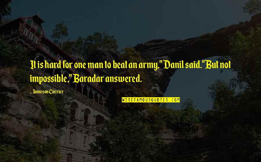 Honour And Arms Quotes By Jameson Currier: It is hard for one man to beat Honour And Arms Quotes By Jameson Currier: It is hard for one man to beat