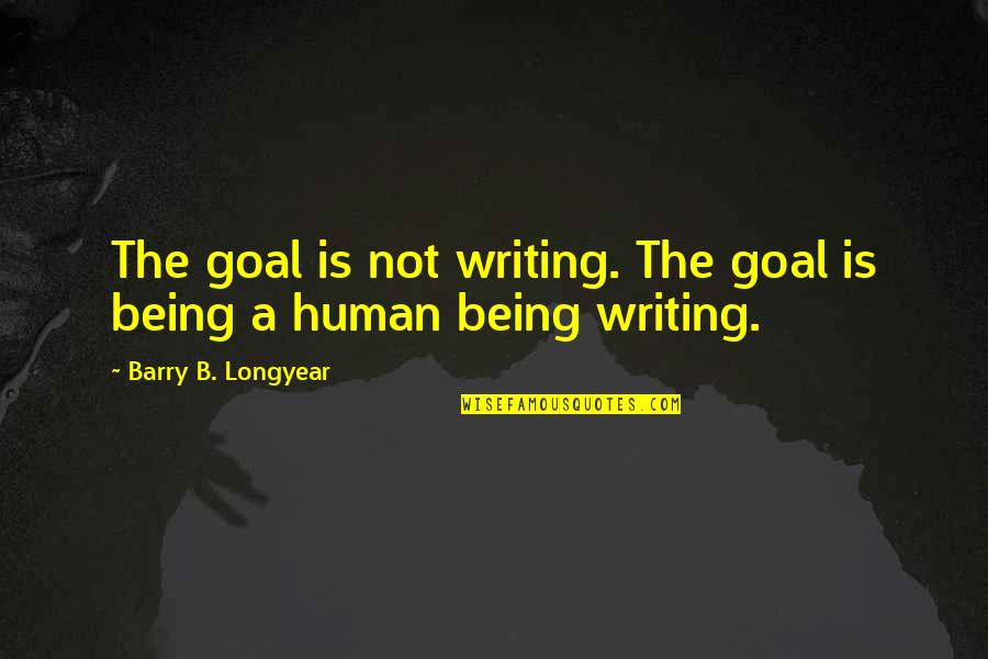 Honour In Othello Quotes By Barry B. Longyear: The goal is not writing. The goal is