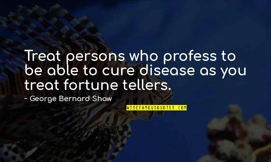 Honour In Othello Quotes By George Bernard Shaw: Treat persons who profess to be able to