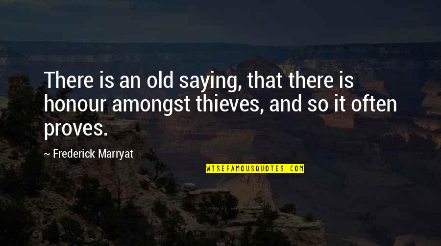 Honour Quotes By Frederick Marryat: There is an old saying, that there is