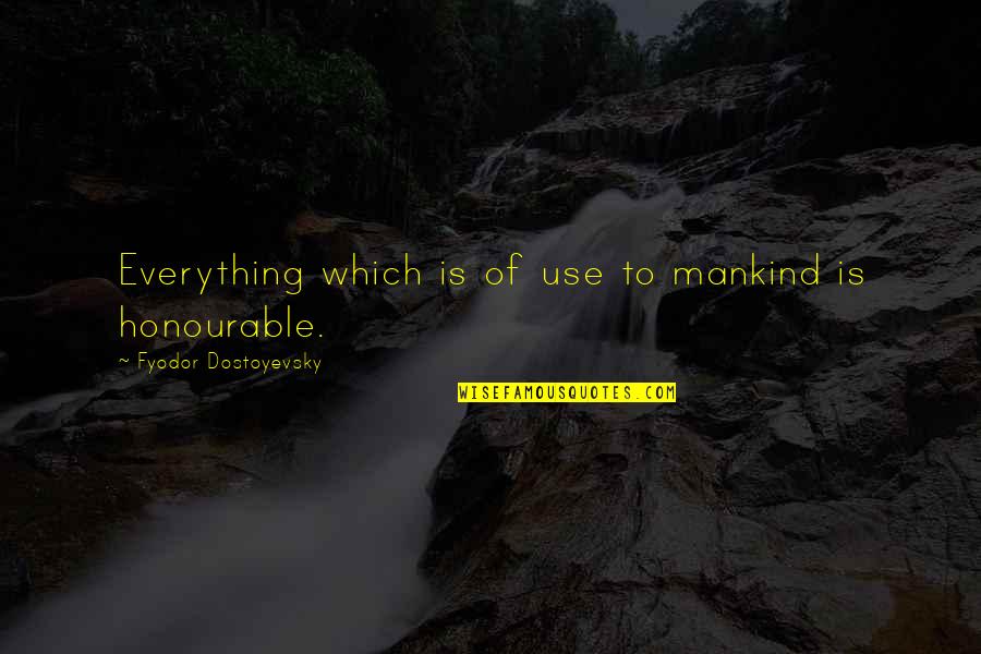 Honour Quotes By Fyodor Dostoyevsky: Everything which is of use to mankind is