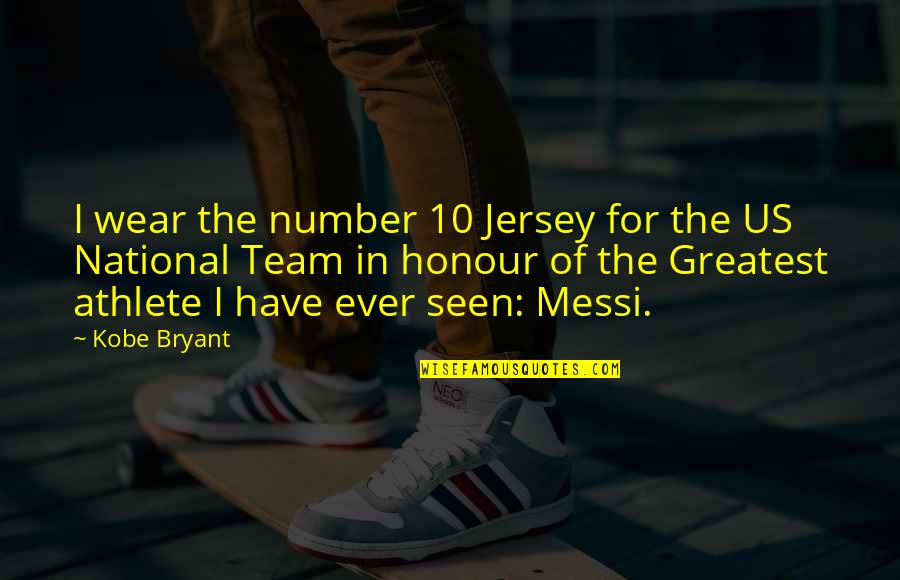 Honour Quotes By Kobe Bryant: I wear the number 10 Jersey for the