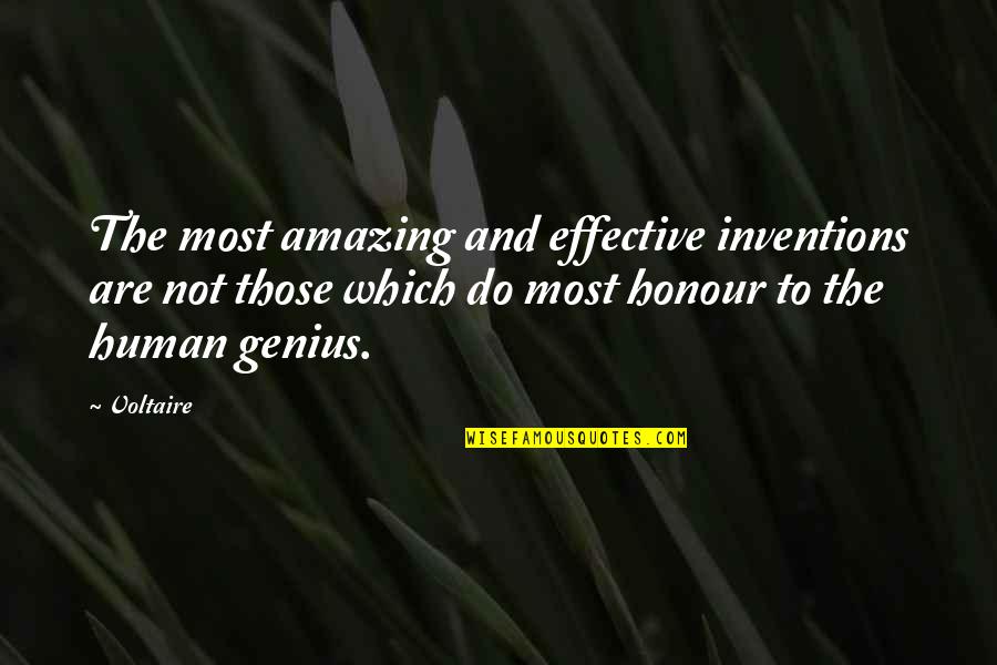 Honour Quotes By Voltaire: The most amazing and effective inventions are not