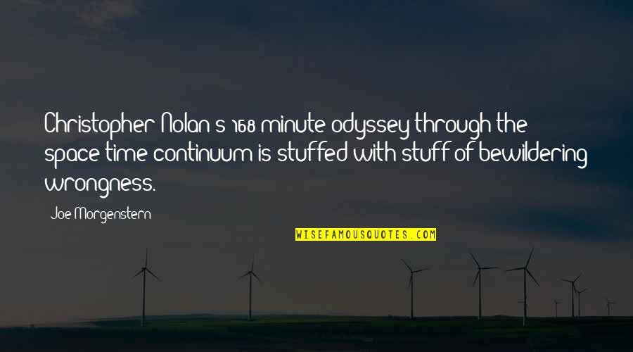 Honour Yourself Quotes By Joe Morgenstern: Christopher Nolan's 168-minute odyssey through the space-time continuum Honour Yourself Quotes By Joe Morgenstern: Christopher Nolan's 168-minute odyssey through the space-time continuum