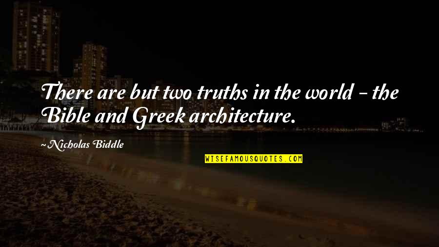 Honourable Woman Quotes By Nicholas Biddle: There are but two truths in the world