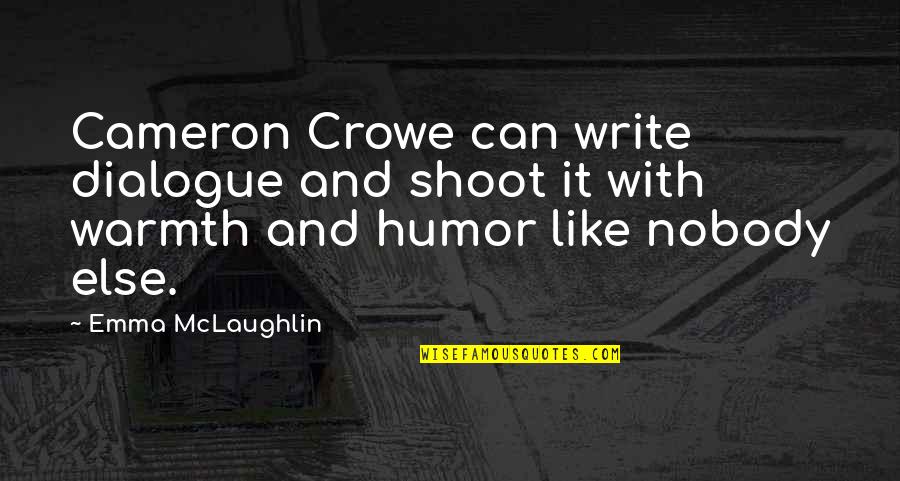 Honourably Quotes By Emma McLaughlin: Cameron Crowe can write dialogue and shoot it