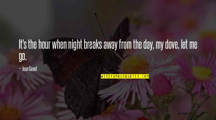 Honourary Quotes By Jean Genet: It's the hour when night breaks away from