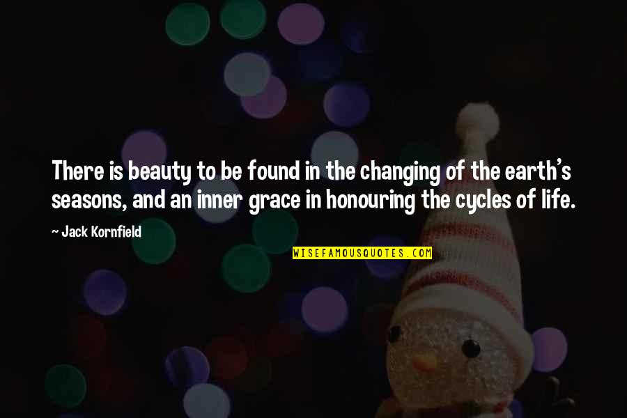 Honouring Life Quotes By Jack Kornfield: There is beauty to be found in the