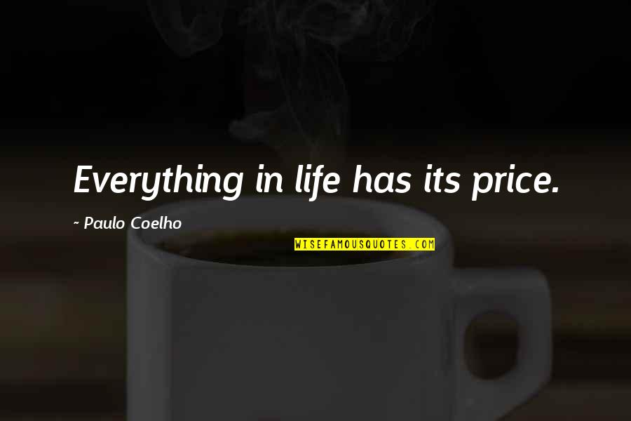 Honouring Love Quotes By Paulo Coelho: Everything in life has its price.