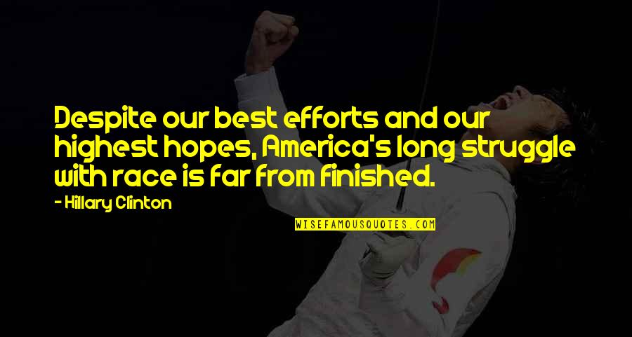 Honouring Others Quotes By Hillary Clinton: Despite our best efforts and our highest hopes, Honouring Others Quotes By Hillary Clinton: Despite our best efforts and our highest hopes,