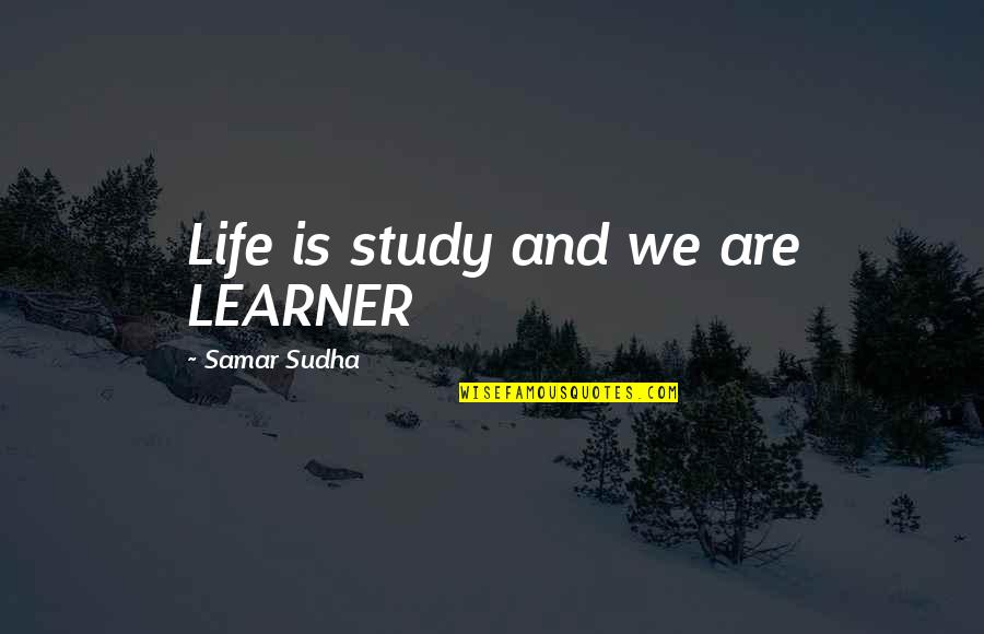 Honouring Vs Honoring Quotes By Samar Sudha: Life is study and we are LEARNER Honouring Vs Honoring Quotes By Samar Sudha: Life is study and we are LEARNER
