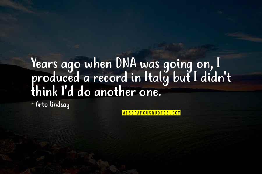 Honours 2nd Quotes By Arto Lindsay: Years ago when DNA was going on, I Honours 2nd Quotes By Arto Lindsay: Years ago when DNA was going on, I