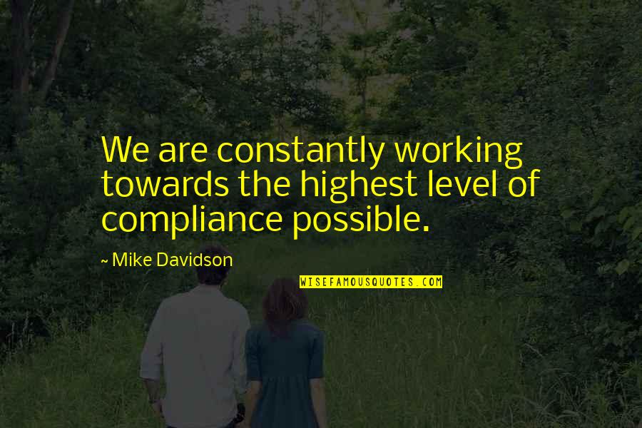 Honours Of Scotland Quotes By Mike Davidson: We are constantly working towards the highest level