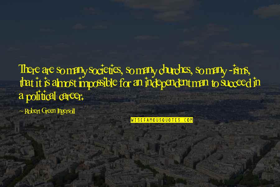 Honradez Imagenes Quotes By Robert Green Ingersoll: There are so many societies, so many churches, Honradez Imagenes Quotes By Robert Green Ingersoll: There are so many societies, so many churches,