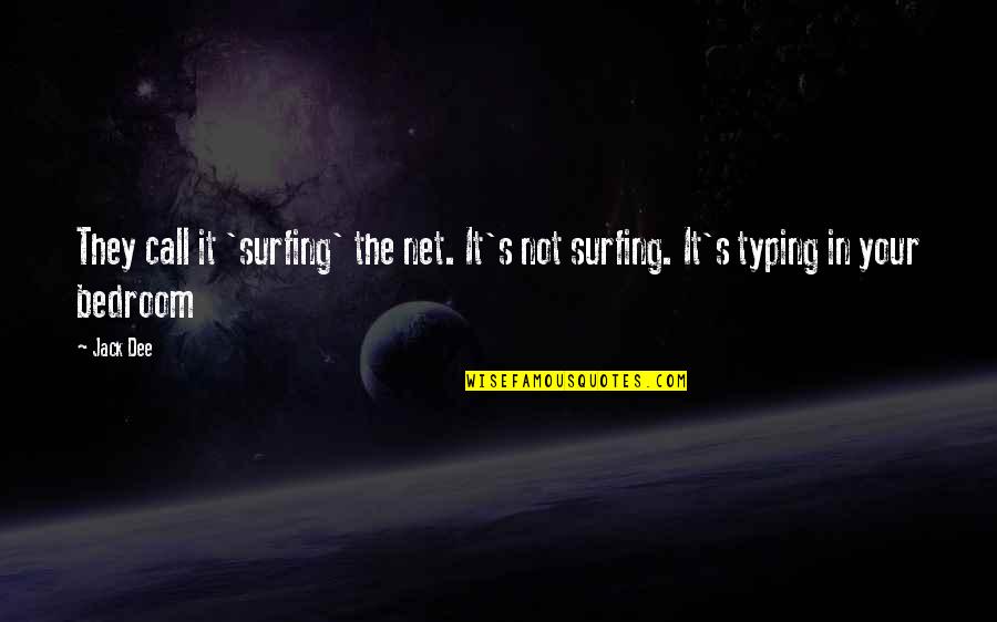 Honrando A Jesus Quotes By Jack Dee: They call it 'surfing' the net. It's not