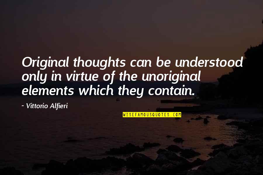 Honrar A Dios Quotes By Vittorio Alfieri: Original thoughts can be understood only in virtue