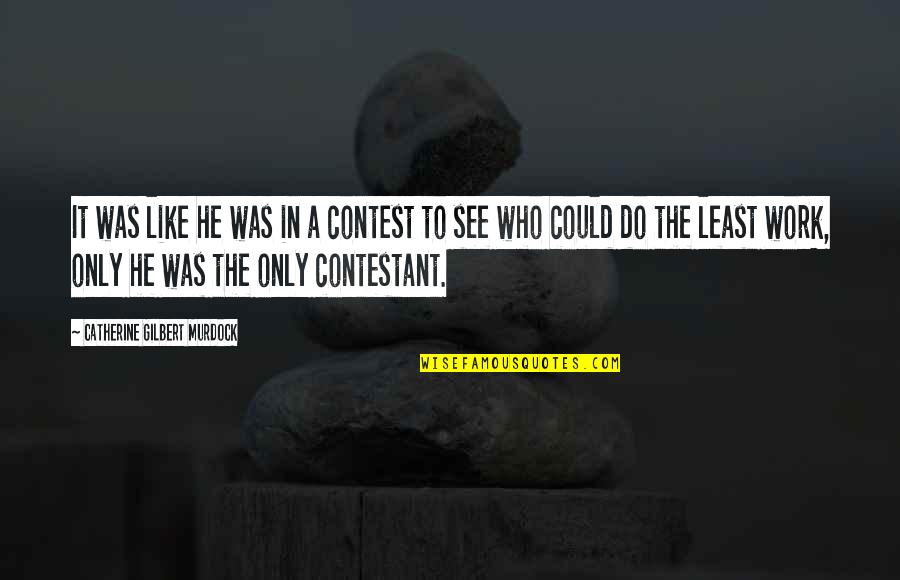 Honroso Stallion Quotes By Catherine Gilbert Murdock: It was like he was in a contest