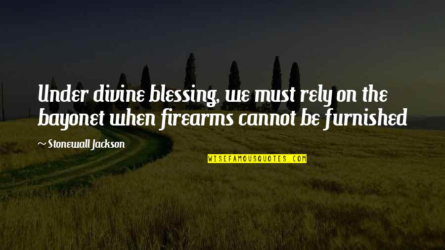Honroso Stallion Quotes By Stonewall Jackson: Under divine blessing, we must rely on the