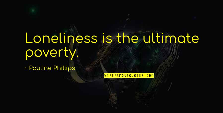 Hooch Crossword Quotes By Pauline Phillips: Loneliness is the ultimate poverty. Hooch Crossword Quotes By Pauline Phillips: Loneliness is the ultimate poverty.