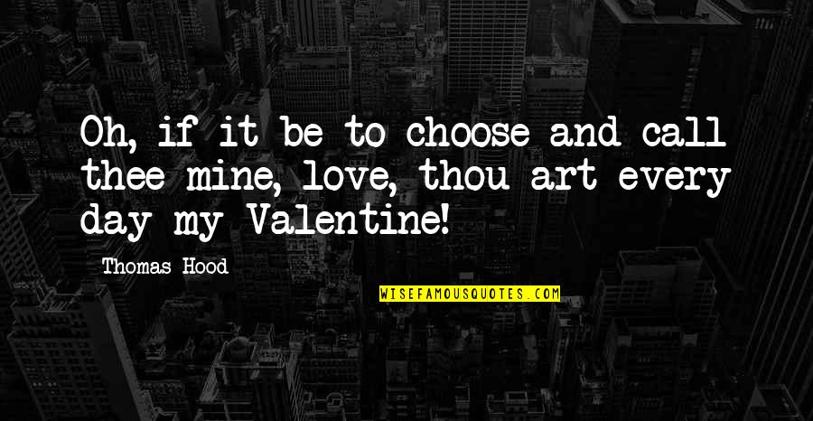 Hood Love Quotes By Thomas Hood: Oh, if it be to choose and call