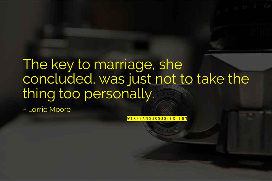 Hood Rich Quotes By Lorrie Moore: The key to marriage, she concluded, was just