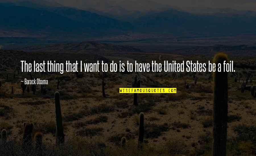 Hood Trenches Quotes By Barack Obama: The last thing that I want to do
