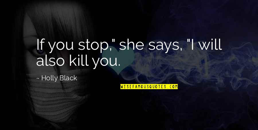 Hoodie Quotes Quotes By Holly Black: If you stop," she says, "I will also