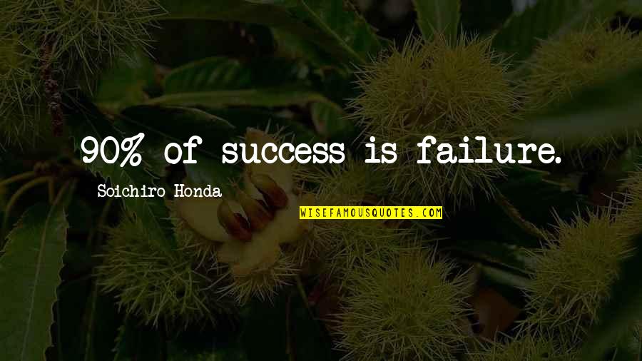 Hoodless Zippered Quotes By Soichiro Honda: 90% of success is failure.