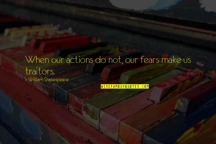 Hoodwinked Granny Quotes By William Shakespeare: When our actions do not, our fears make