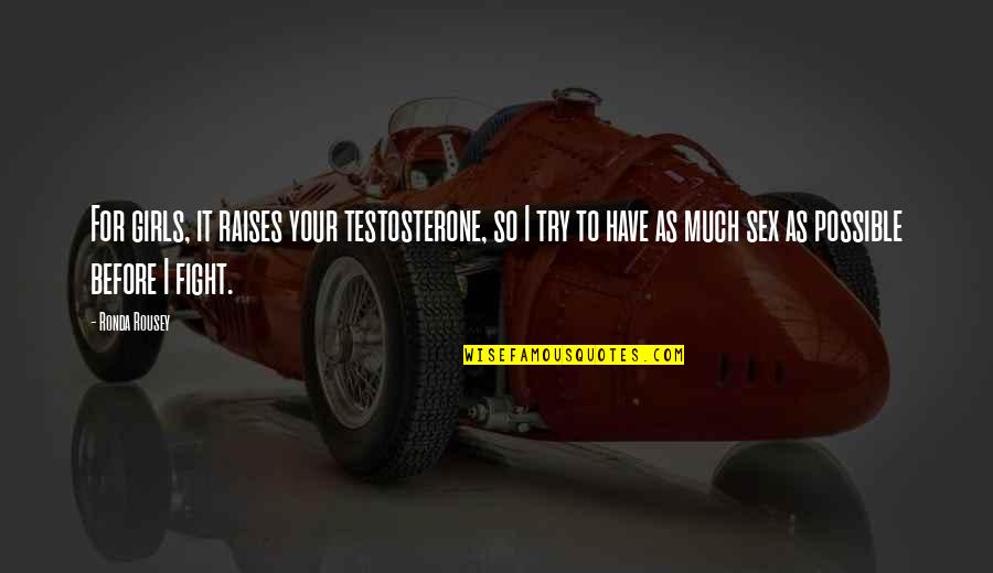 Hoodwinked Twitchy Quotes By Ronda Rousey: For girls, it raises your testosterone, so I Hoodwinked Twitchy Quotes By Ronda Rousey: For girls, it raises your testosterone, so I