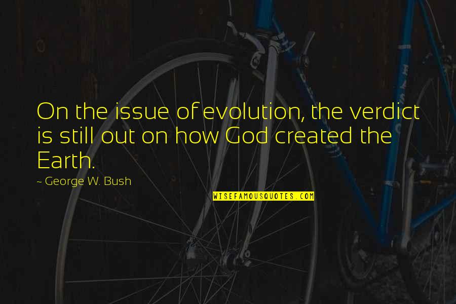 Hoodwinked Woodsman Quotes By George W. Bush: On the issue of evolution, the verdict is