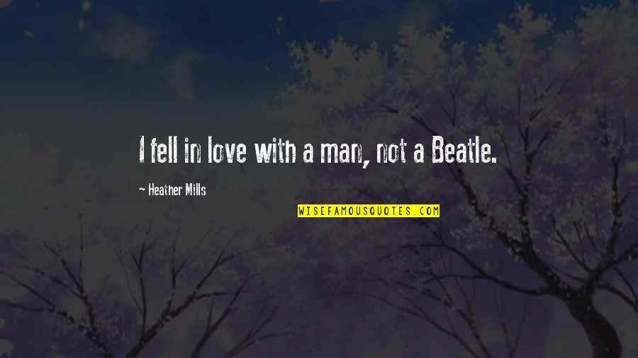 Hoofbeats Lexington Quotes By Heather Mills: I fell in love with a man, not