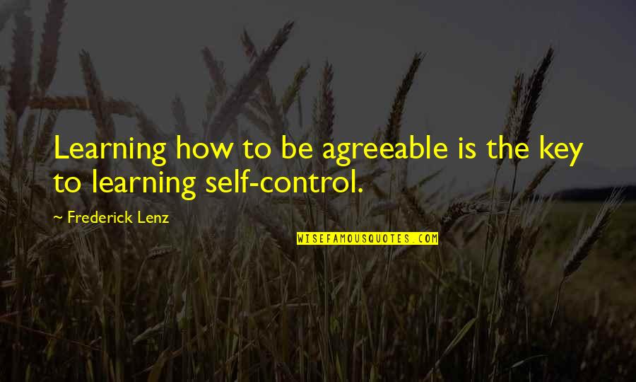 Hoofbeats Quotes By Frederick Lenz: Learning how to be agreeable is the key