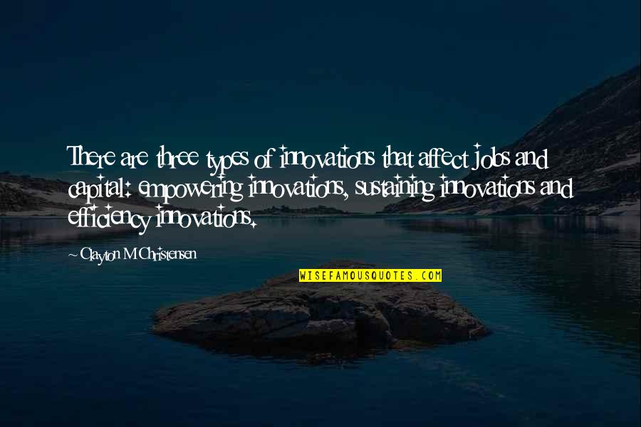 Hoofd Omhoog Quotes By Clayton M Christensen: There are three types of innovations that affect Hoofd Omhoog Quotes By Clayton M Christensen: There are three types of innovations that affect