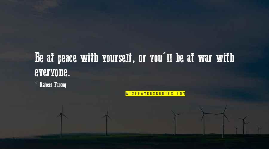 Hoofdengel Quotes By Raheel Farooq: Be at peace with yourself, or you'll be Hoofdengel Quotes By Raheel Farooq: Be at peace with yourself, or you'll be
