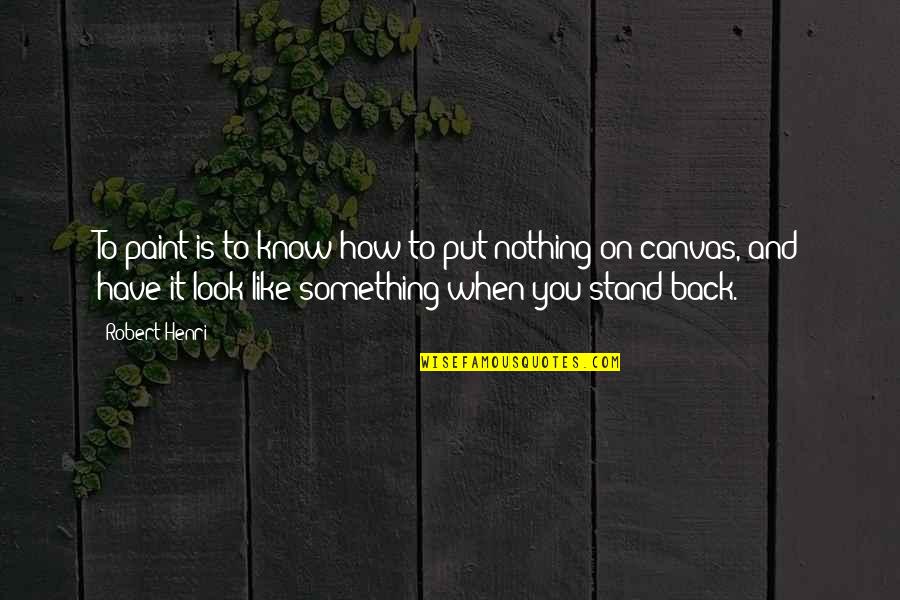Hoofer Craz E Quotes By Robert Henri: To paint is to know how to put Hoofer Craz E Quotes By Robert Henri: To paint is to know how to put