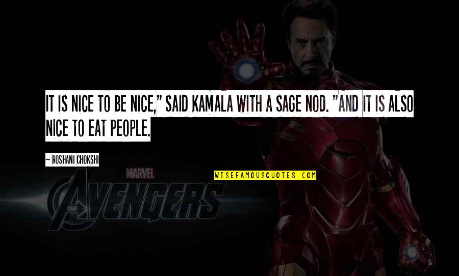 Hoofer Craz E Quotes By Roshani Chokshi: It is nice to be nice," said Kamala Hoofer Craz E Quotes By Roshani Chokshi: It is nice to be nice," said Kamala