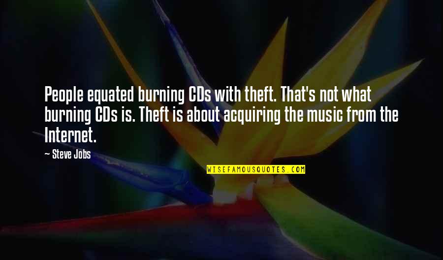 Hoofer Craz E Quotes By Steve Jobs: People equated burning CDs with theft. That's not Hoofer Craz E Quotes By Steve Jobs: People equated burning CDs with theft. That's not