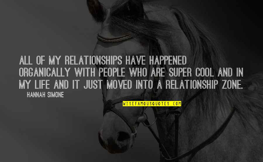 Hoofer Lite Quotes By Hannah Simone: All of my relationships have happened organically with